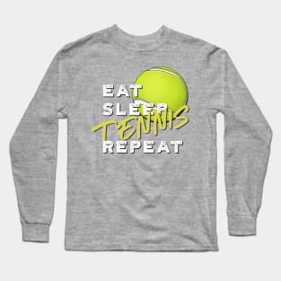 Eat Sleep Tennis Repeat Long Sleeve T-Shirt